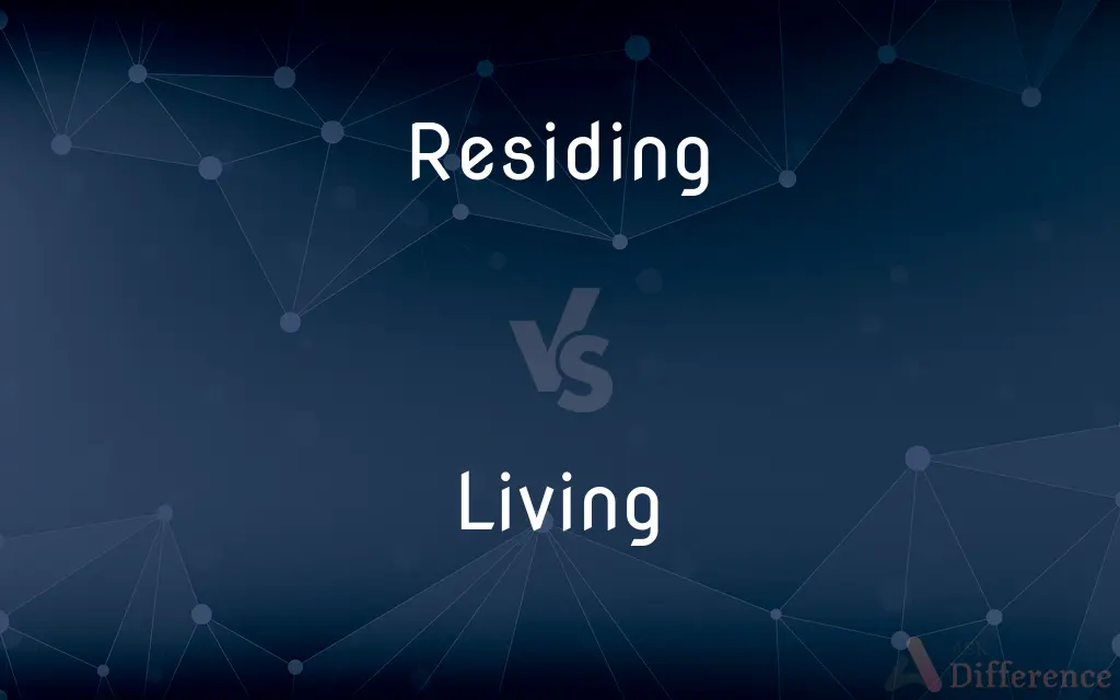Residing vs. Living — What's the Difference?