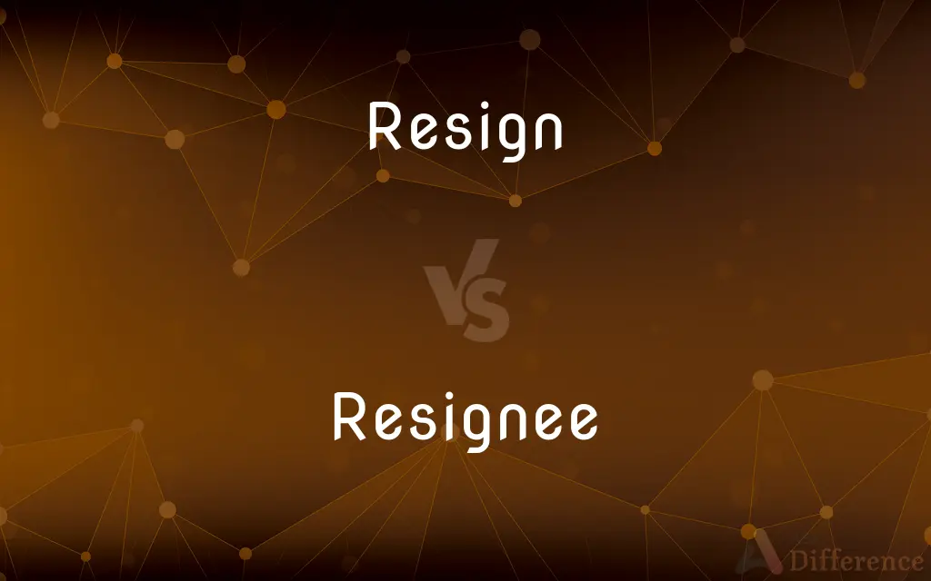 Resign vs. Resignee — What's the Difference?