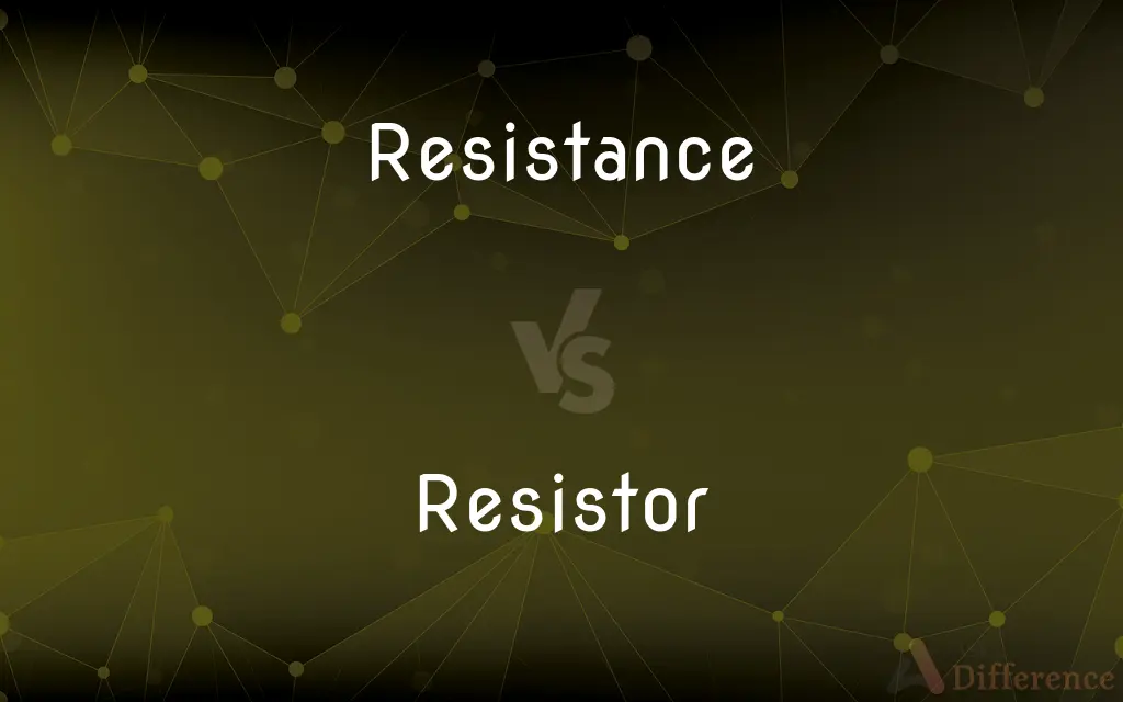 Resistance vs. Resistor — What's the Difference?