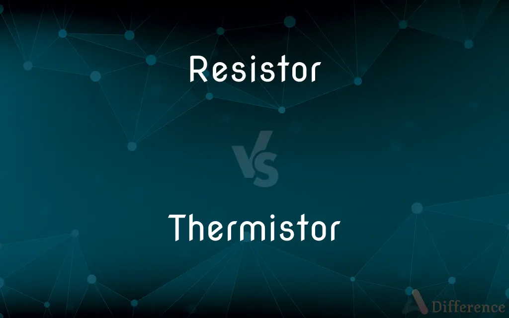 Resistor vs. Thermistor — What's the Difference?