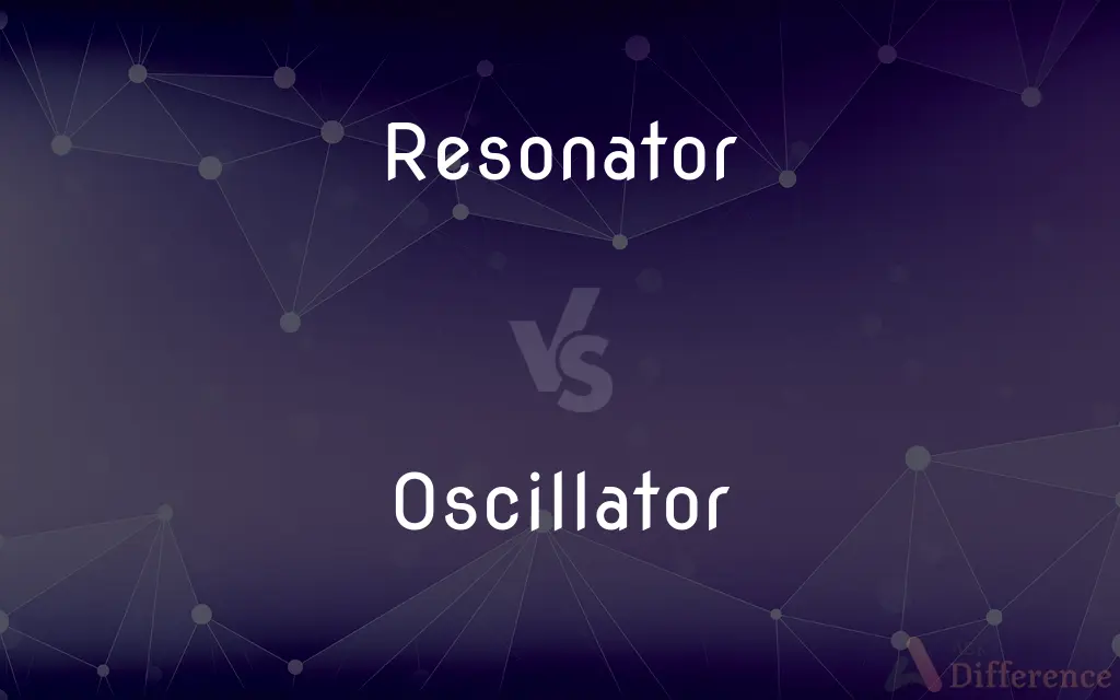 Resonator vs. Oscillator — What's the Difference?