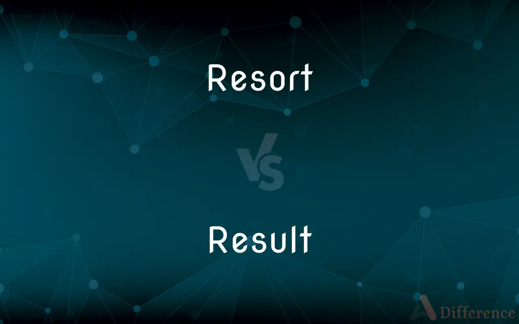 Resort vs. Result — What's the Difference?