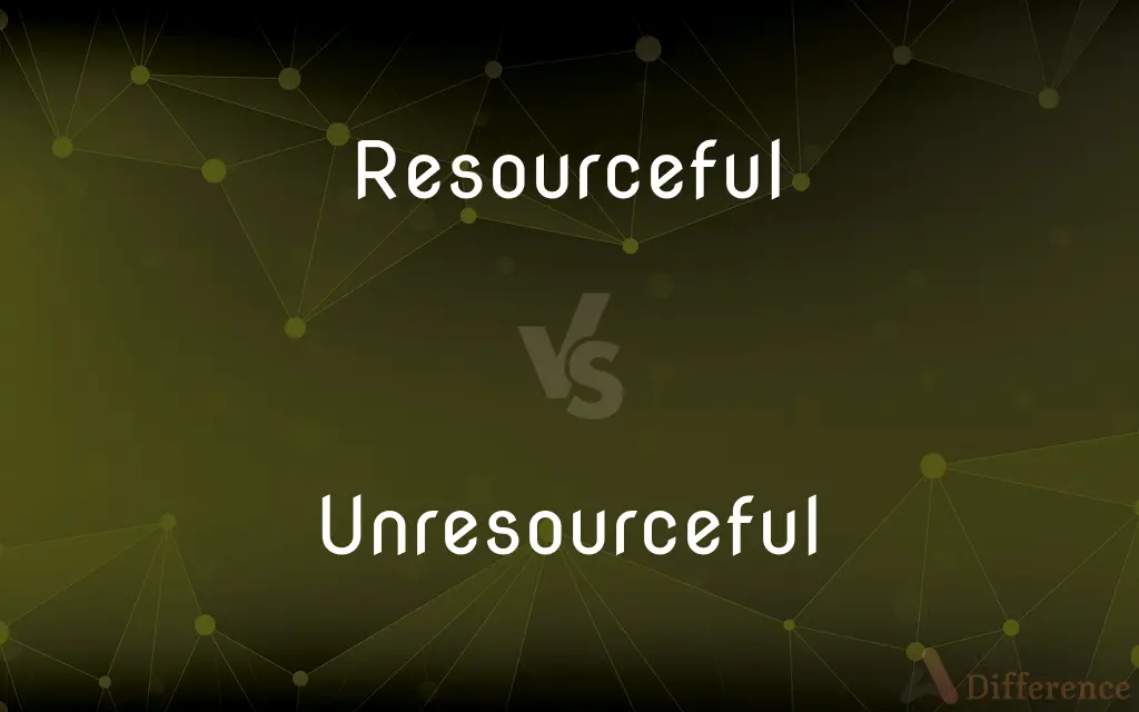 Resourceful vs. Unresourceful — What's the Difference?