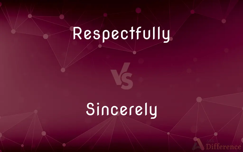 Respectfully vs. Sincerely — What's the Difference?