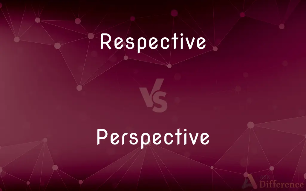 Respective vs. Perspective — What's the Difference?