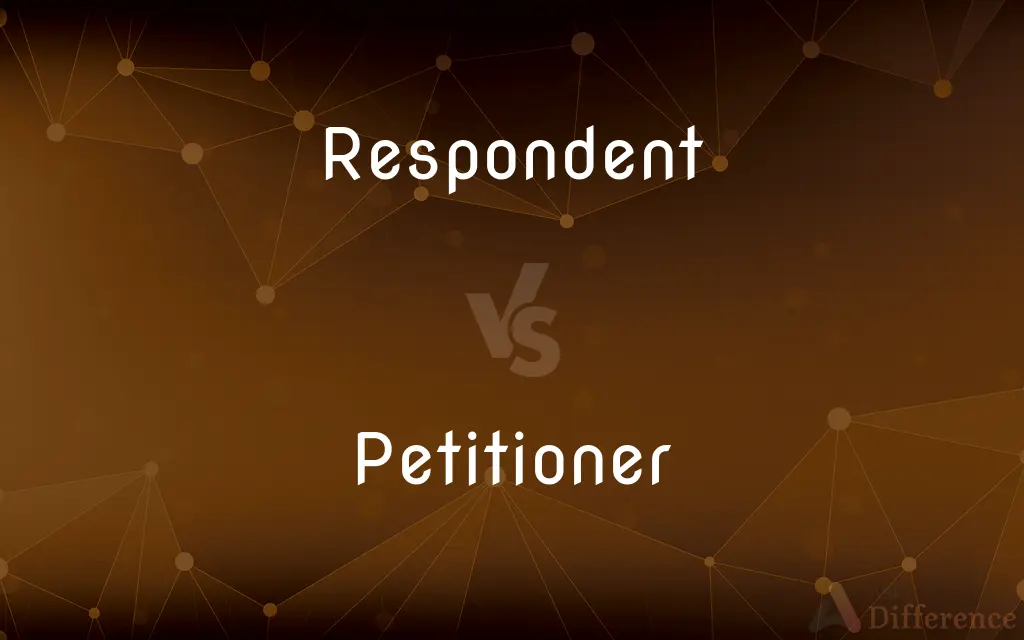 Respondent vs. Petitioner — What's the Difference?