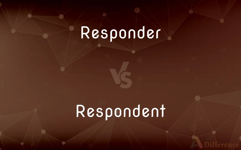 Responder vs. Respondent — What's the Difference?