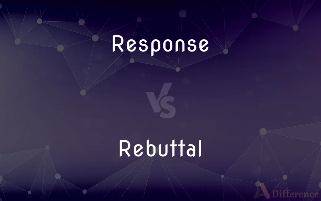 Response vs. Rebuttal — What's the Difference?