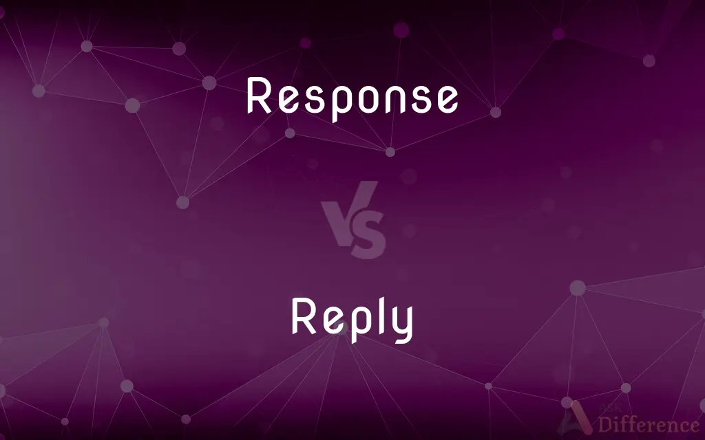 Response vs. Reply — What's the Difference?