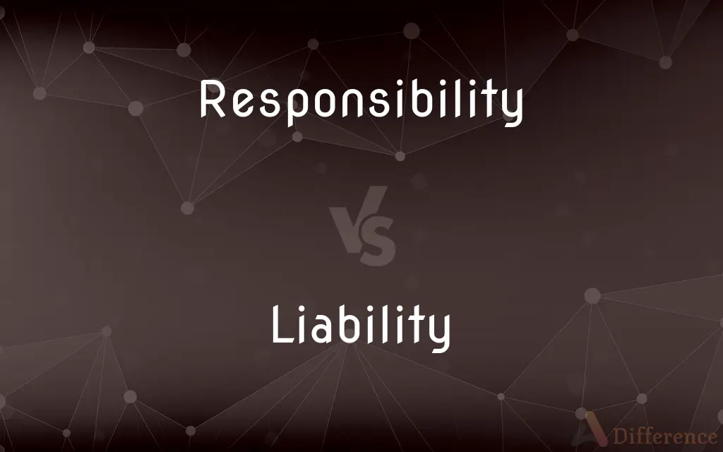 Responsibility vs. Liability — What's the Difference?