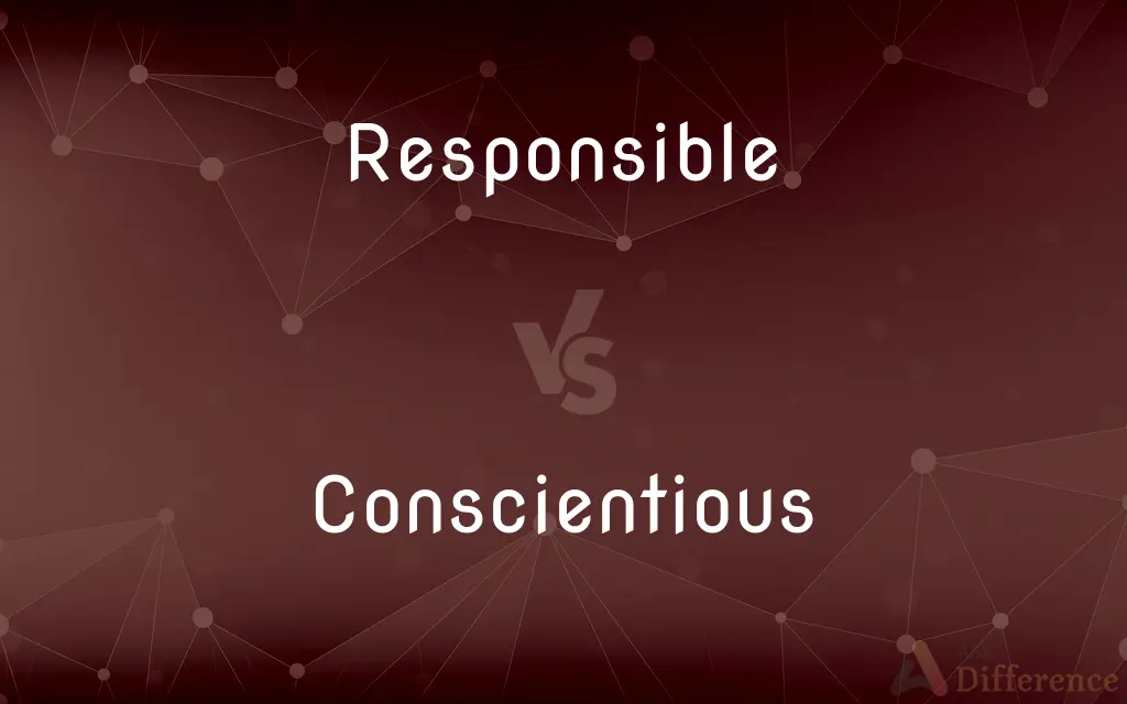 Responsible vs. Conscientious — What's the Difference?