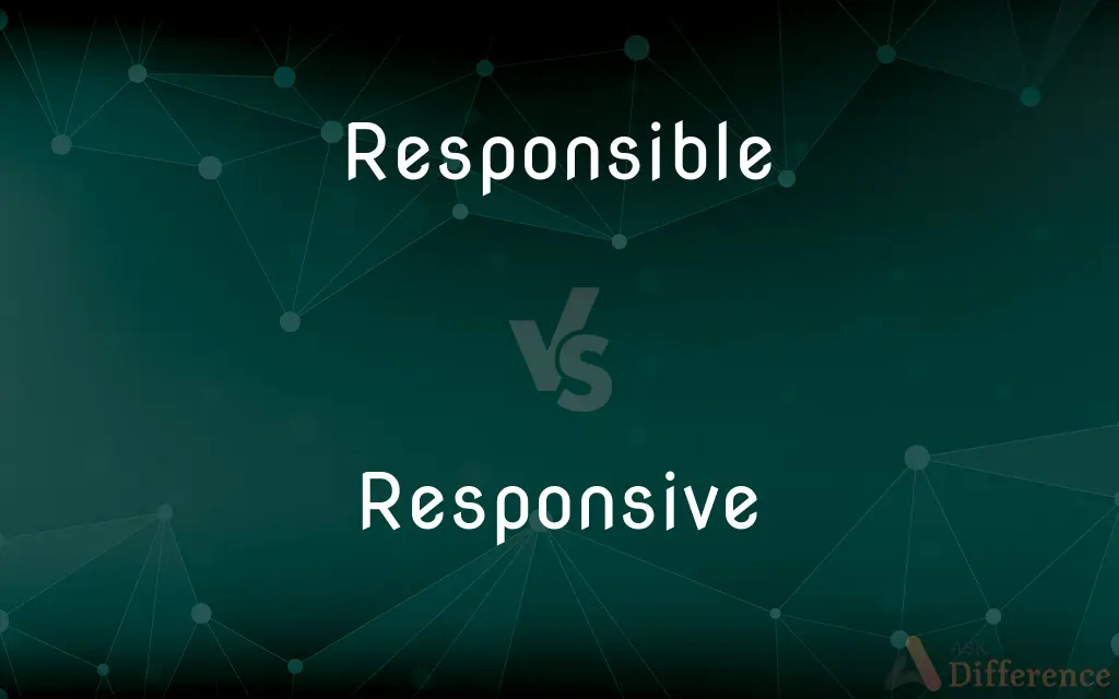 Responsible vs. Responsive — What's the Difference?
