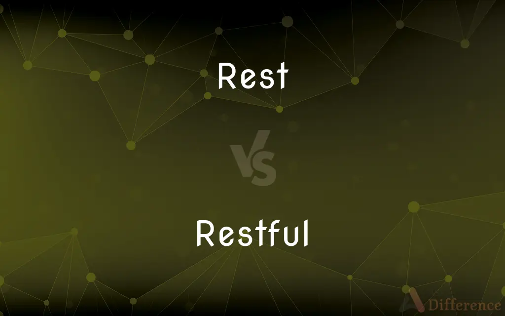 Rest vs. Restful — What's the Difference?