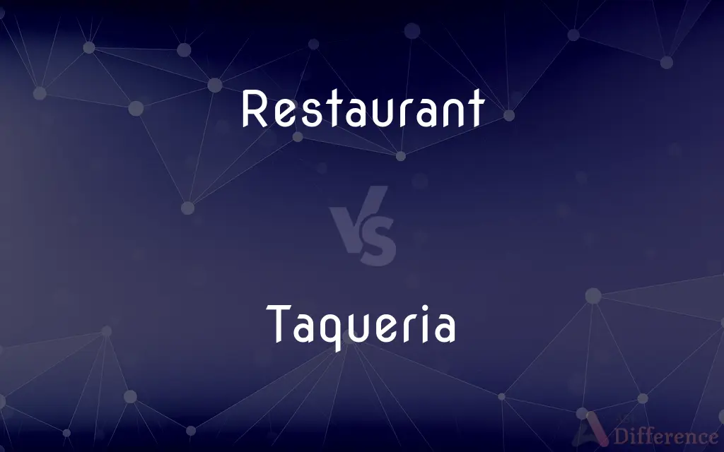 Restaurant vs. Taqueria — What's the Difference?