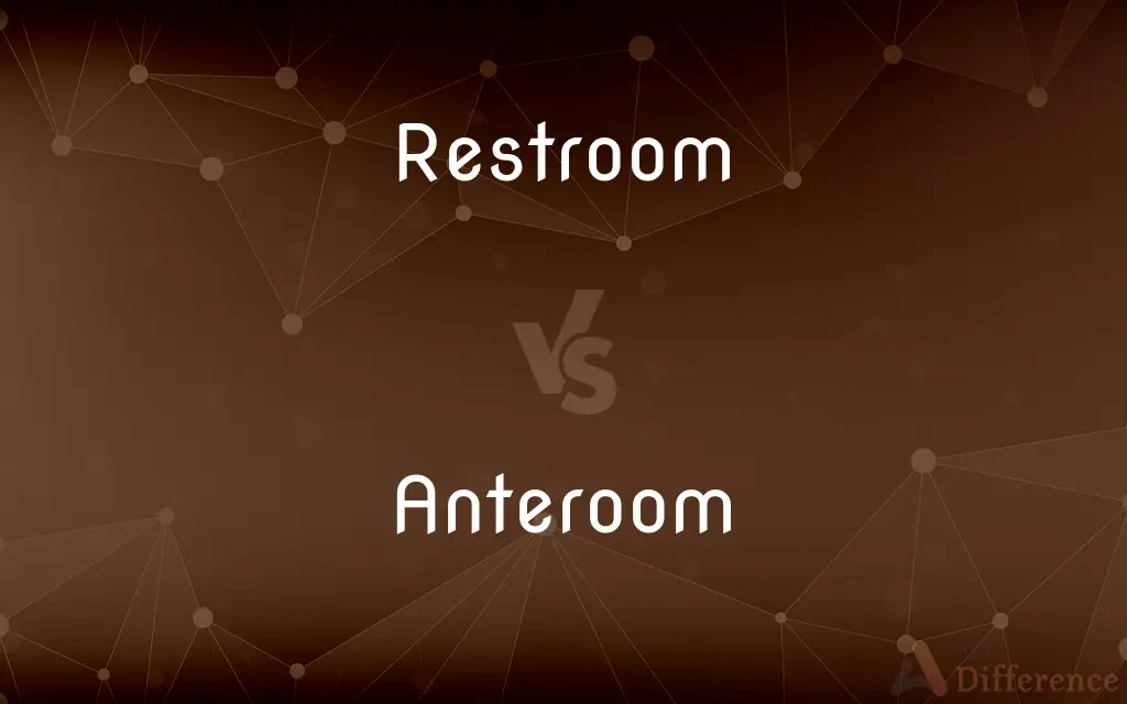 Restroom vs. Anteroom — What's the Difference?