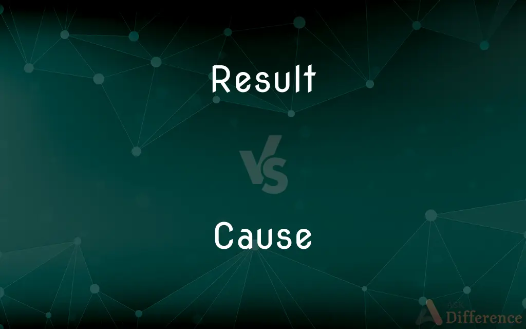 Result vs. Cause — What's the Difference?