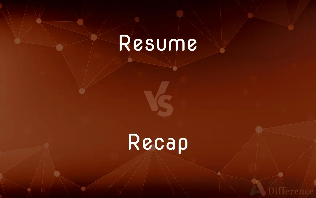 Resume vs. Recap — What's the Difference?