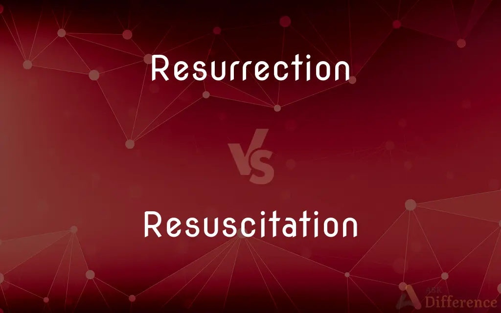 Resurrection vs. Resuscitation — What's the Difference?