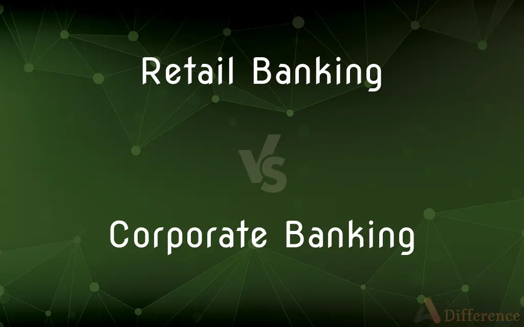 Retail Banking vs. Corporate Banking — What's the Difference?