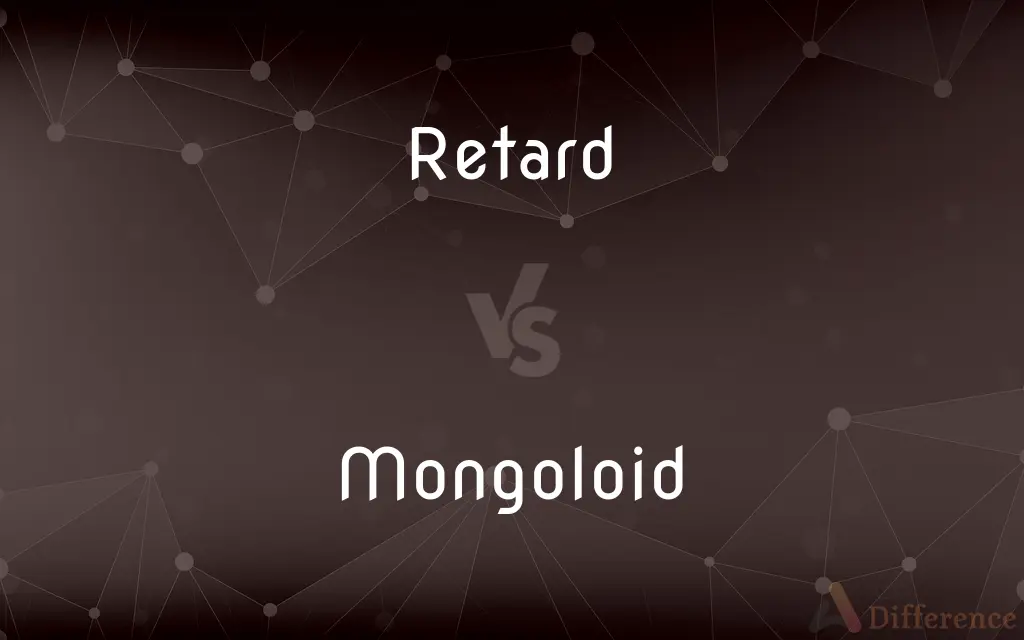 Retard vs. Mongoloid — What's the Difference?