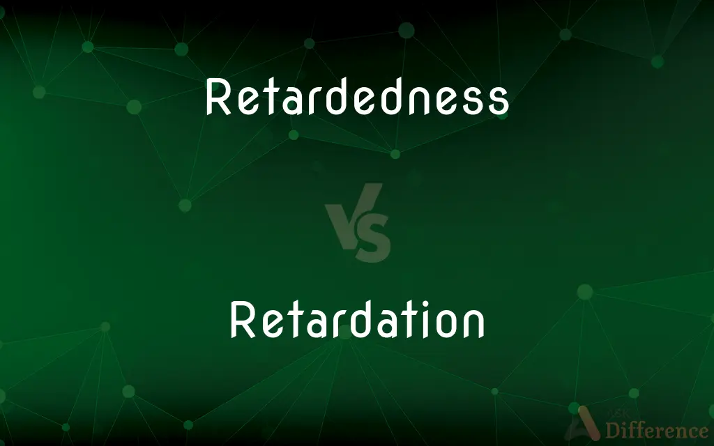 Retardedness vs. Retardation — What's the Difference?