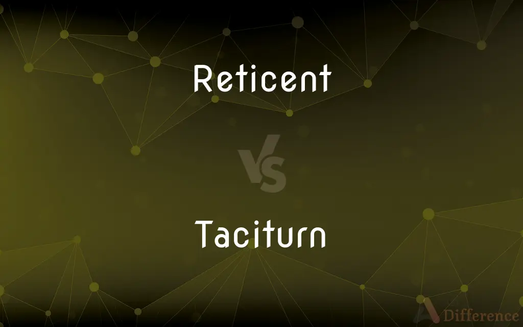 Reticent vs. Taciturn — What's the Difference?