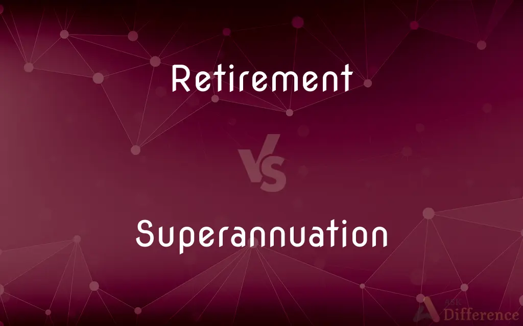 Retirement vs. Superannuation — What's the Difference?