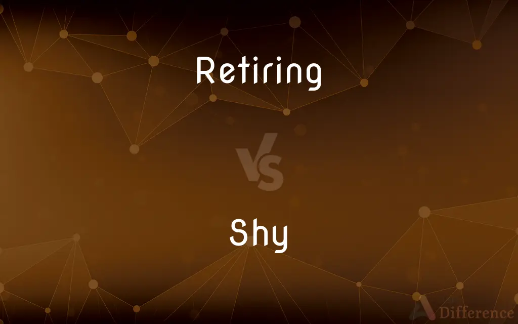 Retiring vs. Shy — What's the Difference?