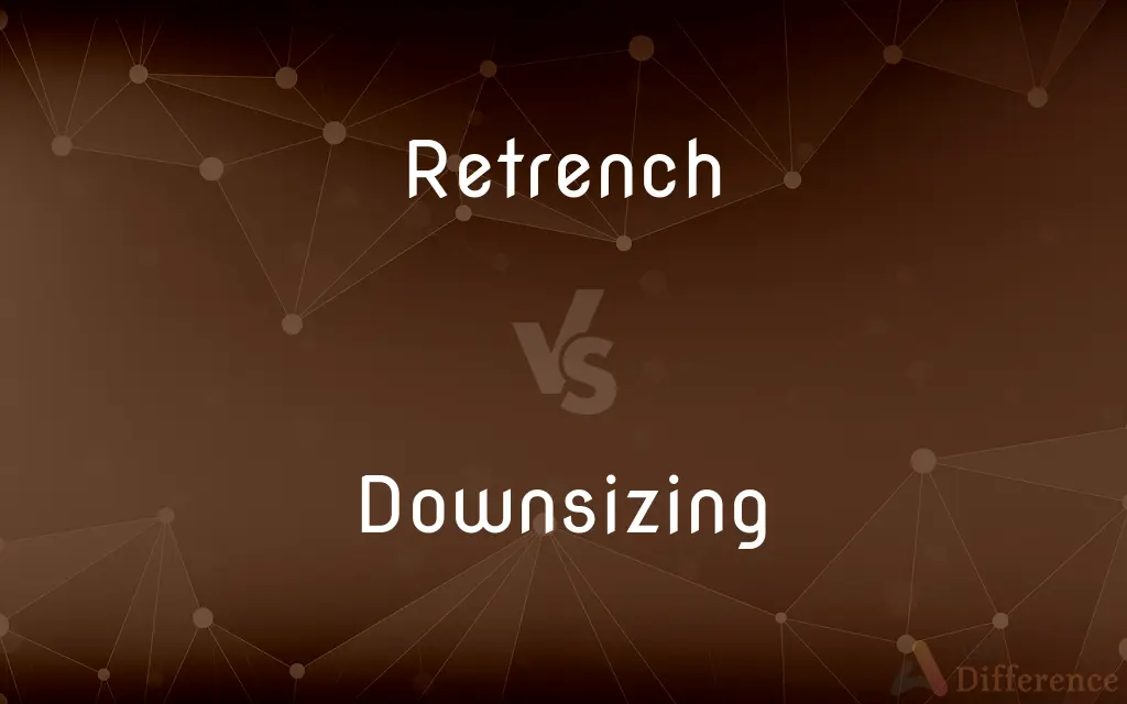Retrench vs. Downsizing — What's the Difference?