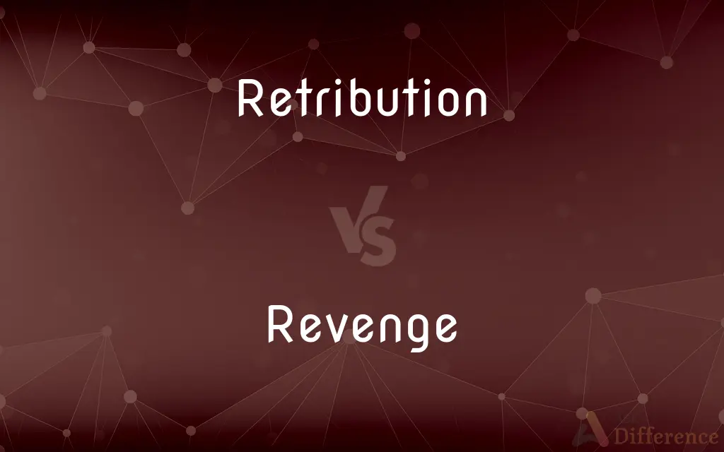 Retribution vs. Revenge — What's the Difference?
