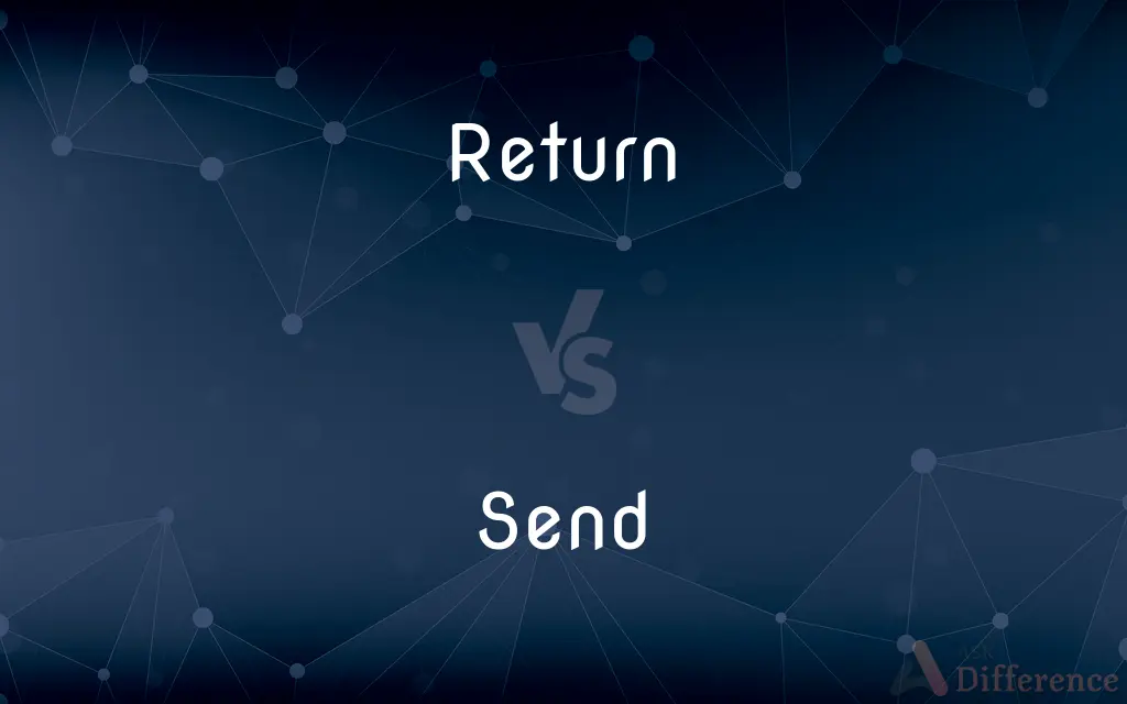 Return vs. Send — What's the Difference?