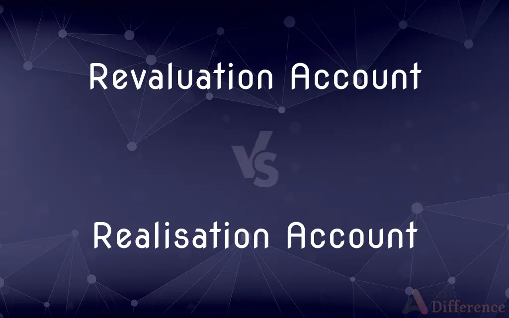 Revaluation Account vs. Realisation Account — What's the Difference?