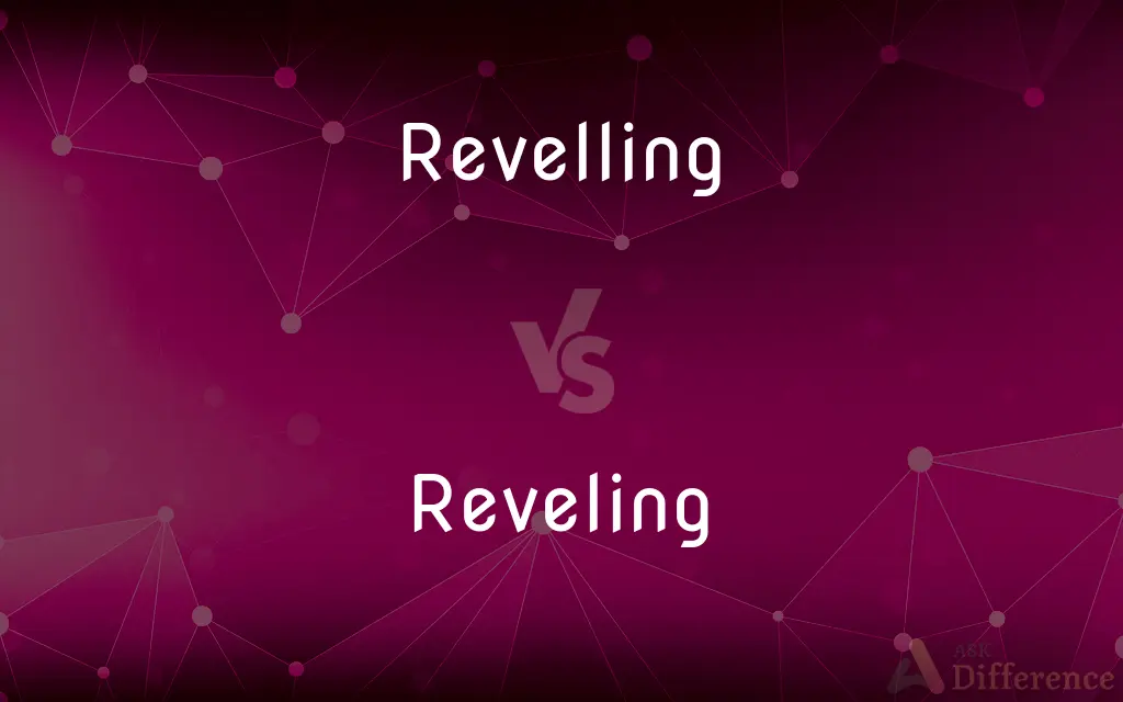 Revelling vs. Reveling — What's the Difference?