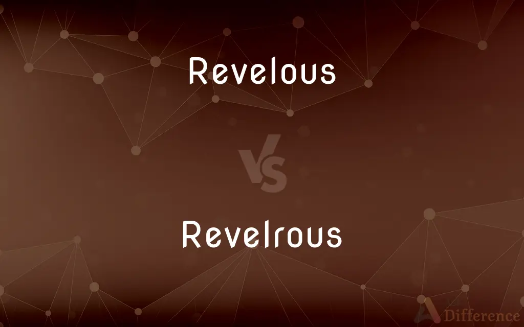 Revelous vs. Revelrous — Which is Correct Spelling?