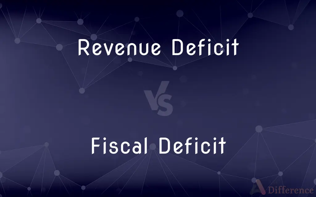 Revenue Deficit vs. Fiscal Deficit — What's the Difference?