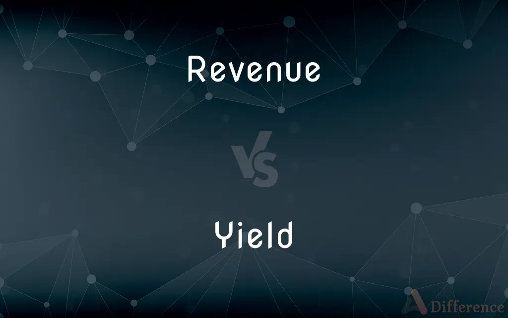 Revenue vs. Yield — What's the Difference?
