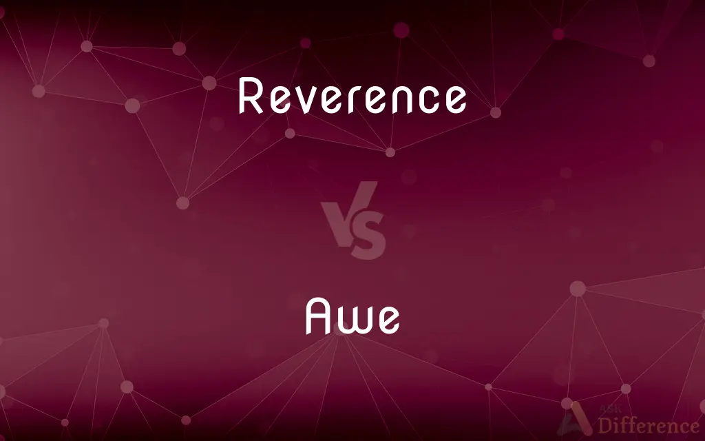 Reverence vs. Awe — What's the Difference?