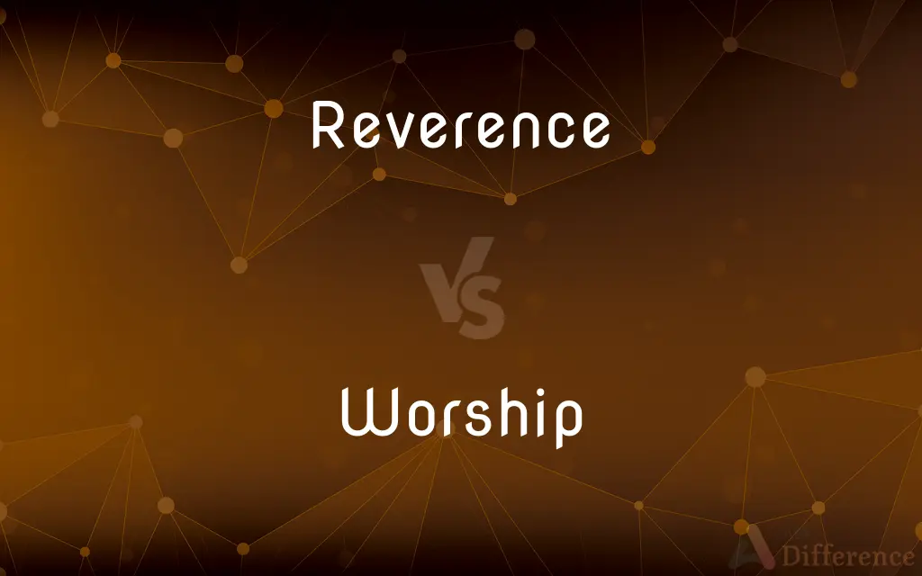 Reverence vs. Worship — What's the Difference?