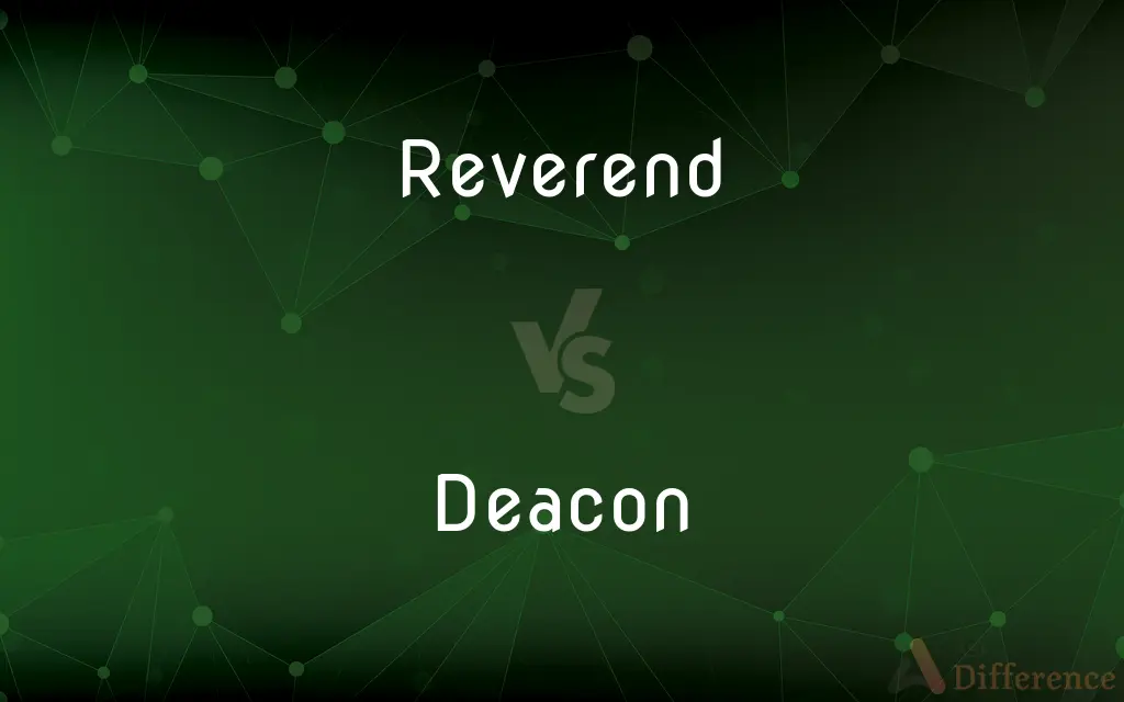 Reverend vs. Deacon — What's the Difference?