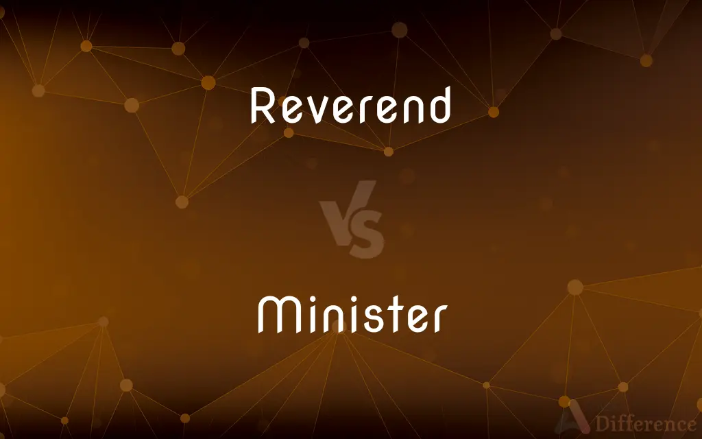 Reverend vs. Minister — What's the Difference?