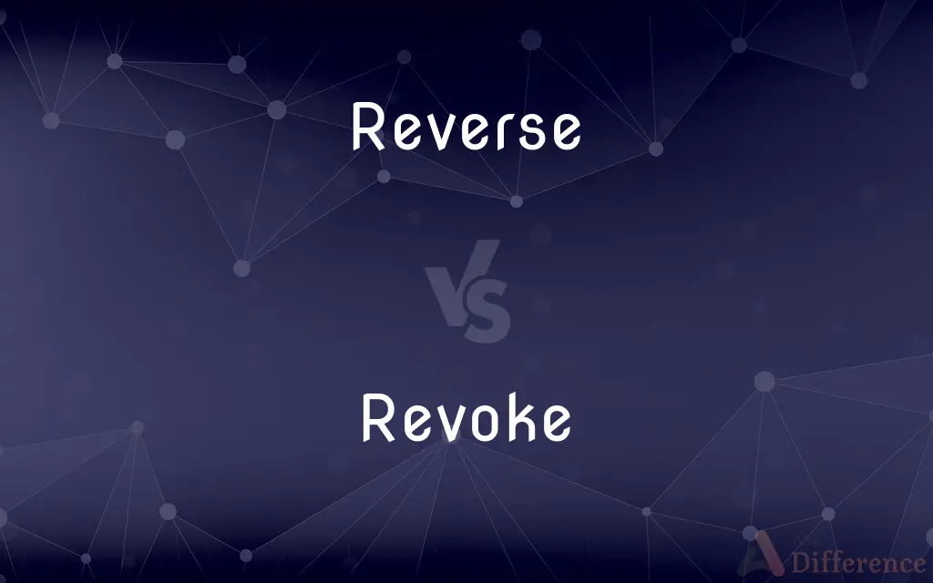 Reverse vs. Revoke — What's the Difference?