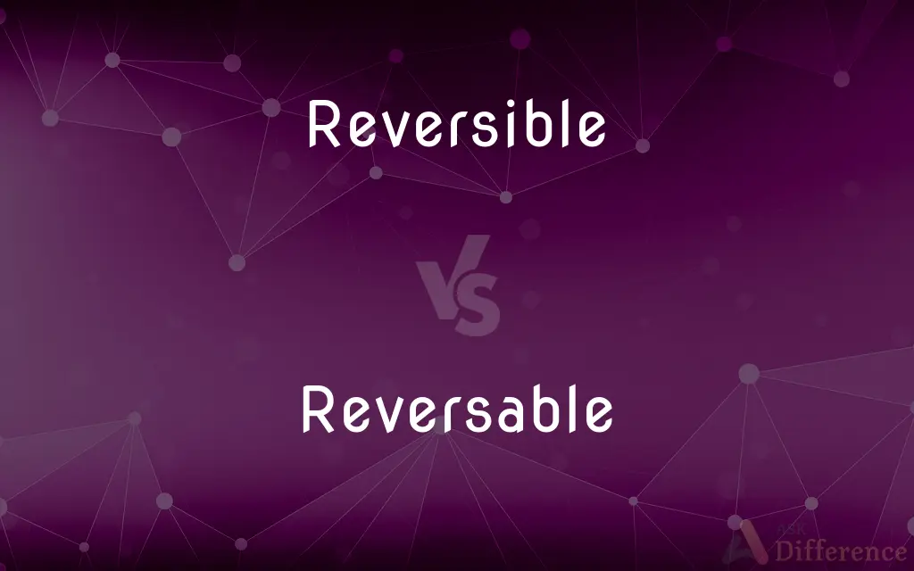 Reversible vs. Reversable — Which is Correct Spelling?