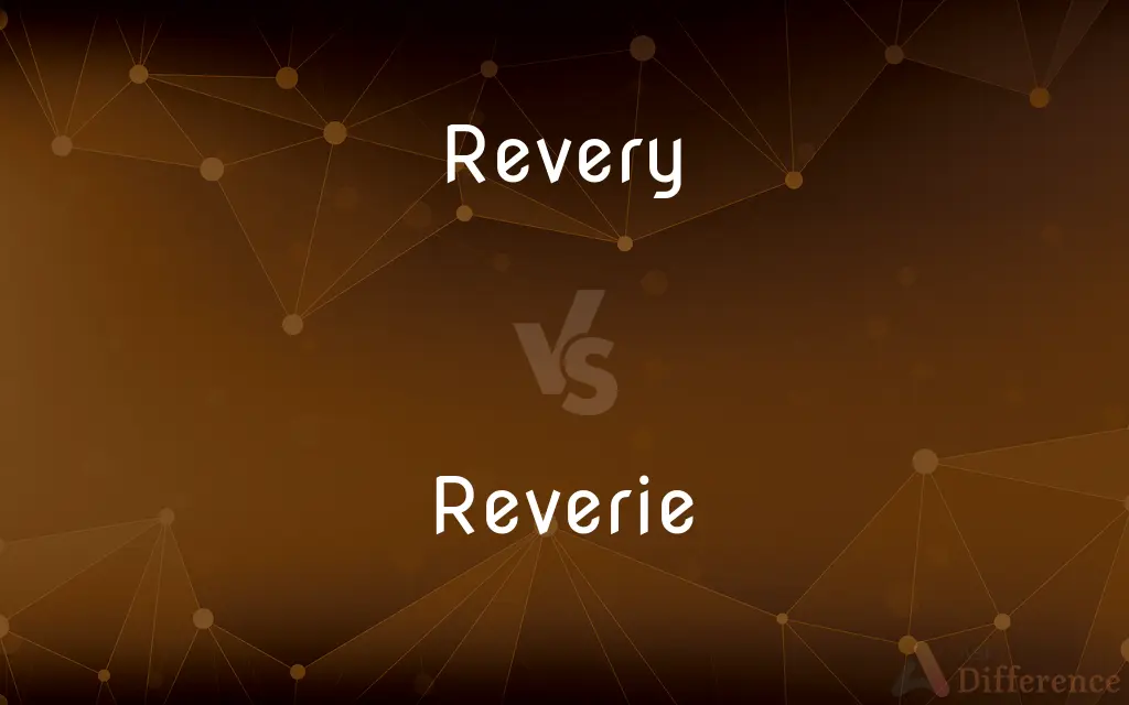 Revery vs. Reverie — What's the Difference?