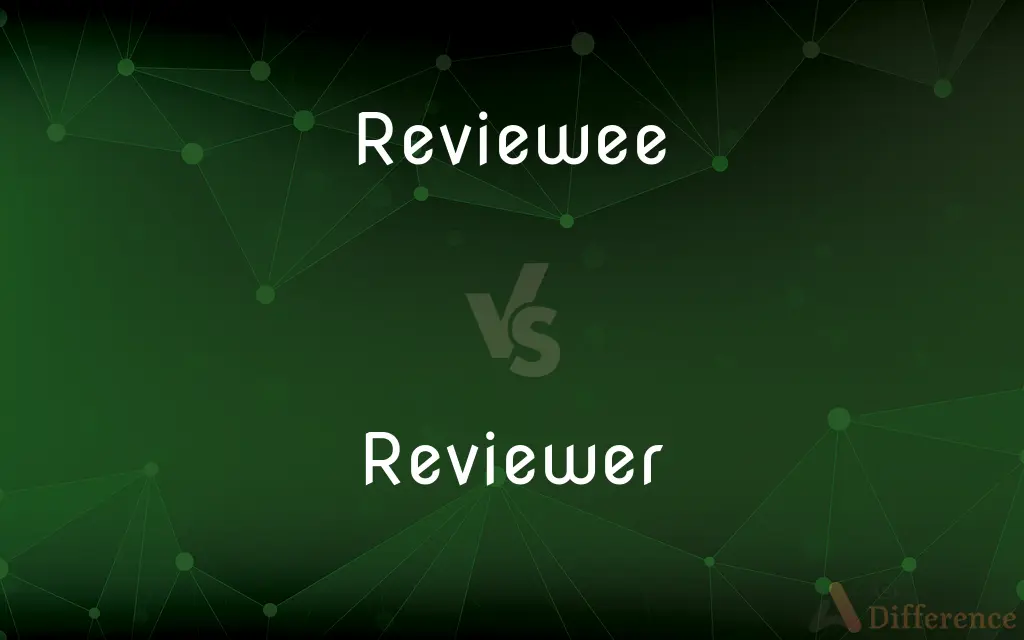 Reviewee vs. Reviewer — What's the Difference?