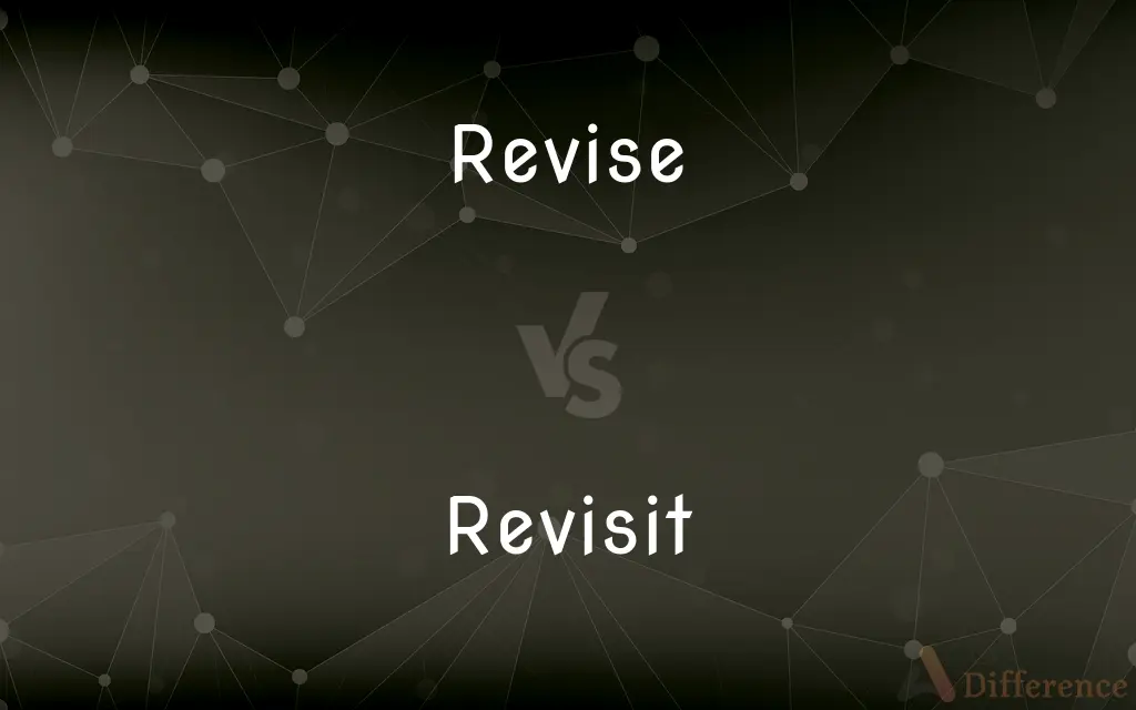 Revise vs. Revisit — What's the Difference?