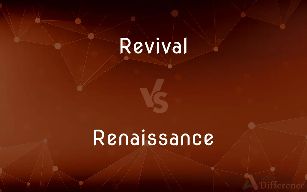 Revival vs. Renaissance — What's the Difference?