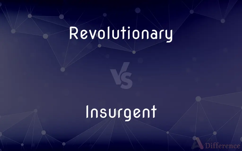 Revolutionary vs. Insurgent — What's the Difference?