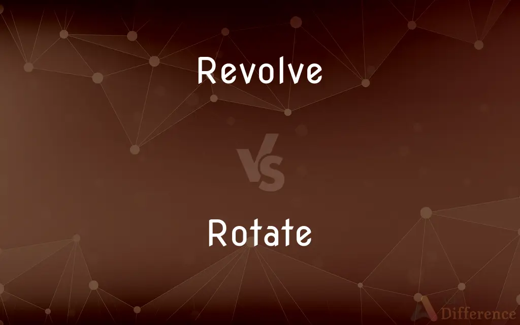 Revolve vs. Rotate — What's the Difference?