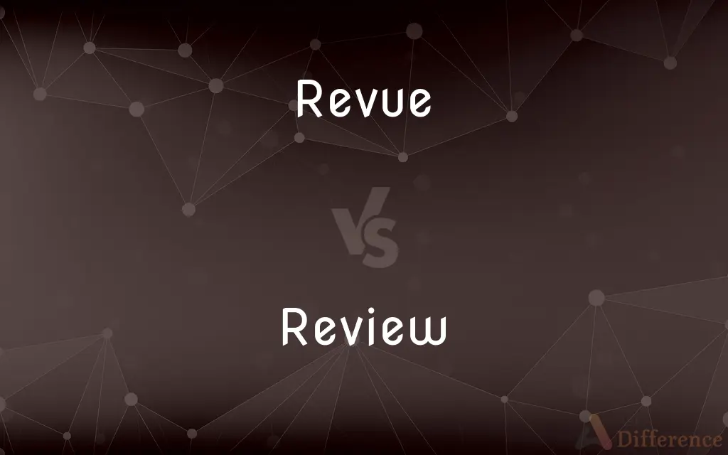 Revue vs. Review — What's the Difference?