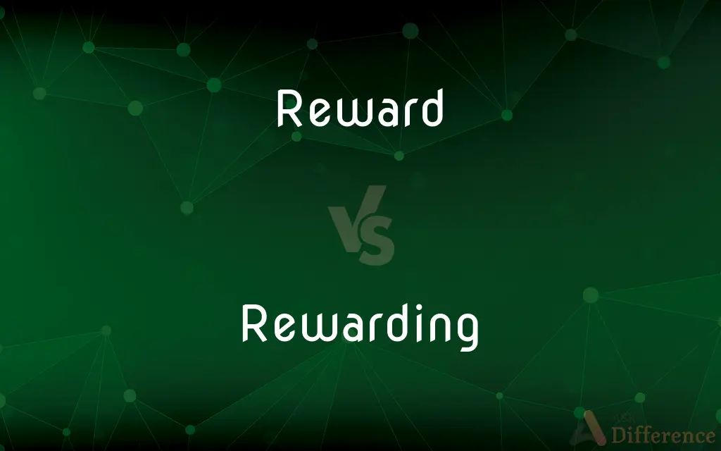 Reward vs. Rewarding — What's the Difference?